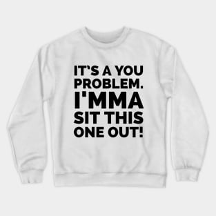 Leave me out of this! Crewneck Sweatshirt